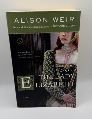 The Lady Elizabeth: A Novel - paperback Weir, Alison