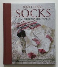 Knitting Socks from Around the World: 25 Patterns in a Variety of Styles and Te,