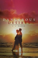 J. L. Baden | Dangerous Desires | Taschenbuch | Englisch (2016) | Xlibris