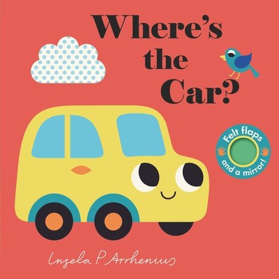 Where's the Car?: (An Interactive, Sensory Lift-the-Flap Book with Felt Flap...