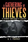 A Gathering of Thieves: A German Immigrant's Tragedy by A L Provost (Paperback / softback, 2012)