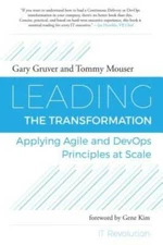 Leading the Transformation: Applying Agile and DevOps Principles at Scale - GOOD