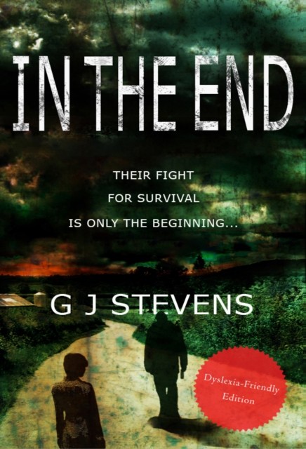 In The End (Dyslexic-friendly edition) by G J Stevens (Paperback Book)