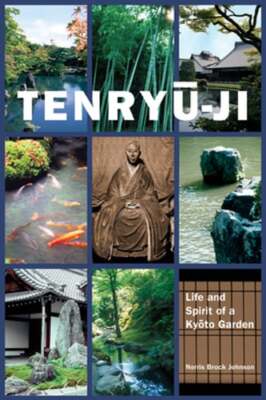 Tenryu-ji: Life and Spirit of a Kyoto Garden by Norris Brock Johnson: Used