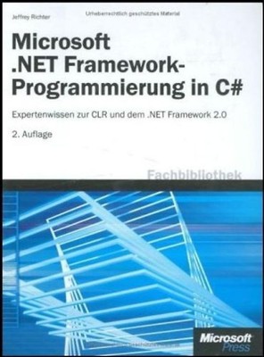 Microsoft .NET Framework-Programmierung in C#. Expertenwissen zur CLR und dem .N