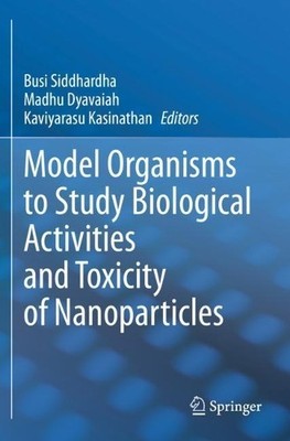 Model Organisms to Study Biological Activities and Toxicity o... - 9789811517044