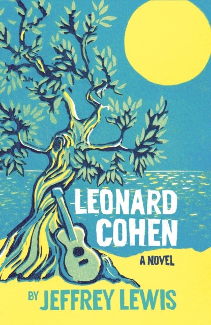 Leonard Cohen A Novel by Jeffrey Lewis (Paperback Book)
