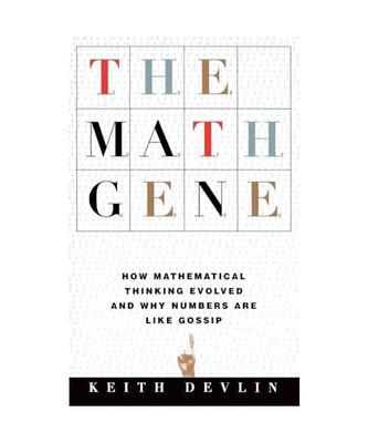 The Math Gene: How Mathematical Thinking Evolved and Why Numbers Are Like Gossip