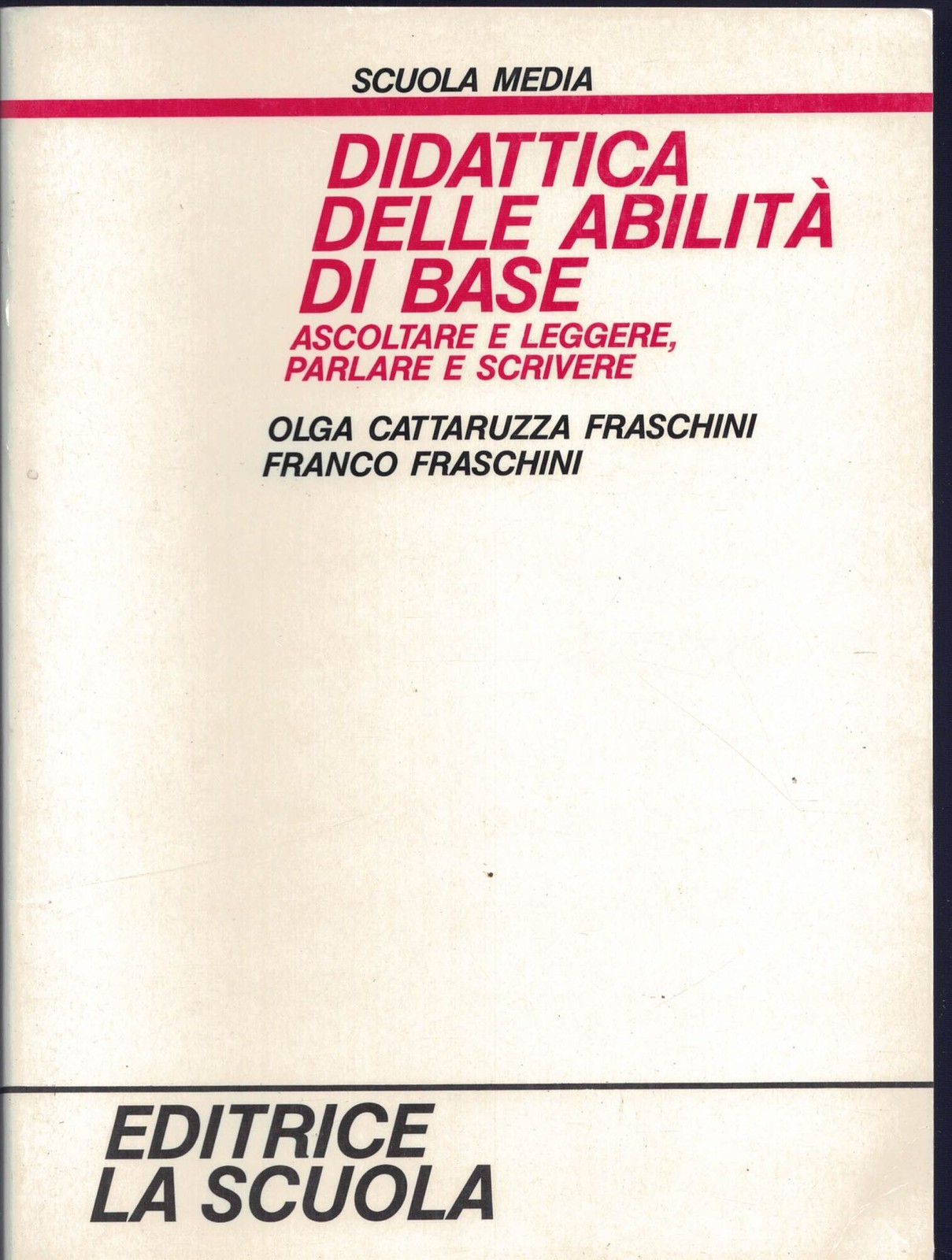 Didattica delle abilità di base. Ascoltare e leggere, parlare e scrivere