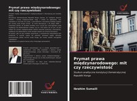 Ibrahim SumaïLi | Prymat Prawa Mi¿Dzynarodowego: Mit Czy Rzeczywisto¿¿ | Buch