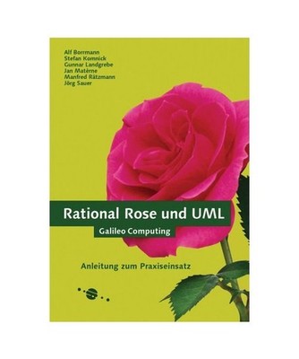 Rational Rose und UML.: Anleitung zum Praxiseinsatz. U. a. mit den Themen: Die W