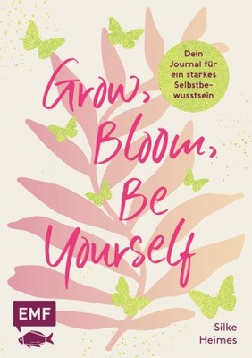 Grow, Bloom, Be Yourself | Heimes, Silke | Kartoniert | 9783745924909