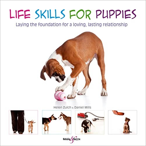 Life skills for puppies: Laying the foundation for a loving, l .