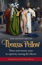 Die Abenteuer des Thomas Pellow: Dreiundzwanzig Jahre in Gefangenschaft unter...