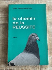 Livre Colombophilie Le chemin de la réussite 1 pigeon Jules Dehantschutter