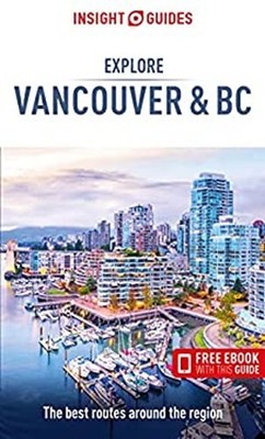 Insight Guides Explore Vancouver and BC Travel Guide with EBook P