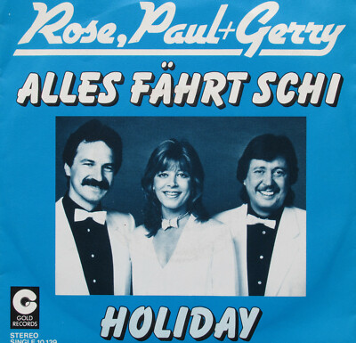 Rose, Paul & Gerry	- Alles fährt Schi / Holiday