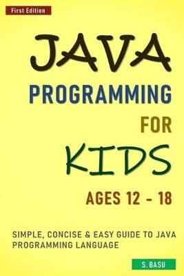 S Basu Java Programming For Kids ages 12 - 18 (Paperback)