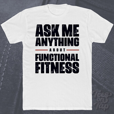 ASK ME ANYTHING ABOUT FUNCTIONAL FITNESS T-SHIRT Krafttraining Kondition
