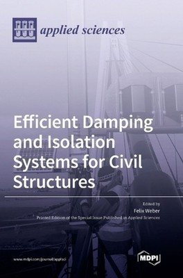 Efficient Damping and Isolation Systems for Civil Structures by Felix Weber Hard