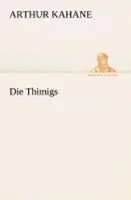 Die Thimigs Arthur Kahane Taschenbuch 120 S. Deutsch 2013 Tredition Classics