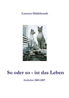 So Oder So - Ist Das Leben Gedichte 2005 - 2007 Laurenz Hildebrandt Taschenbuch