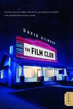 The Film Club: A Memoir - Hardcover By Gilmour, David - VERY GOOD