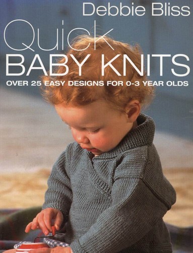DEBBIE BLISS QUICK BABY STRICK 25+ EINFACHE DESIGNS 0-3 JAHRE