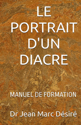 LE PORTRAIT D'UN DIACRE: MANUEL DE FORMATION (French Edition)