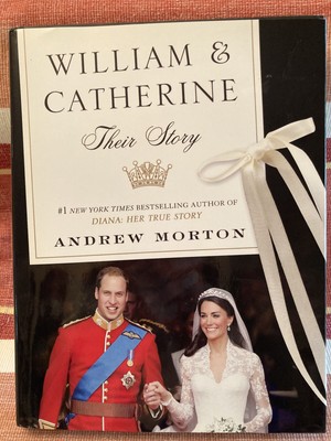 William and Catherine : Their Story by Andrew Morton (2011, HCDJ) NEW! 1st Ed.