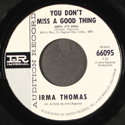 IRMA THOMAS: some things you never get used to / you don't miss a good thing (un