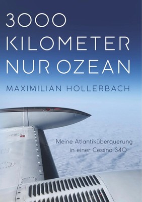 3000 Kilometer nur Ozean Meine Atlantiküberquerung in einer Cessna 340 Buch 2020