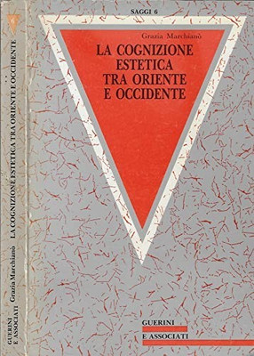 Die ästhetische Erkenntnis zwischen Ost und West Grazia Marchianò Guerini