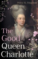 Percy H. Fitzgerald | The Good Queen Charlotte | Taschenbuch | Englisch (2023)