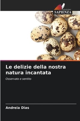 Le delizie della nostra natura incantata by Andreia Dias (Italian) Paperback Boo