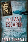 The Last Escaper: The Untold First-Hand Story of the Legendary Bomber Pilot, 'Cooler King' and Arch Escape Artist by Peter Tunstall (Paperback, 2015)
