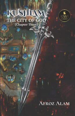 Kushlam The City of God (Chapter Three) by Afroz Alam (Paperback, 2021)