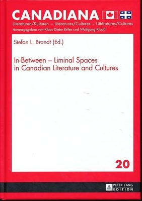 In-Between - Liminal Spaces in Canadian Literature and Cultures. Canadiana 20. B