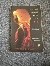 All That Is Solid Melts Into Air: The Experience of Modernity by Marshall Berman