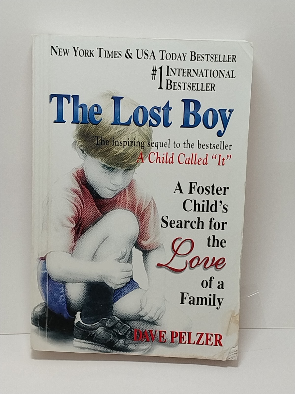David J. Pelzer The Lost Boy: A Foster Child's Search for the Love of a Family