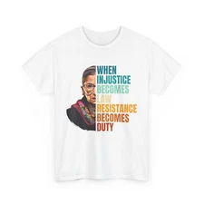 When Injustice Becomes Law Resistance Becomes Duty RBG Quote T-Shirt
