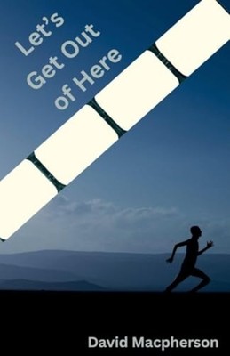 Let's Get Out of Here - Paperback NEW David MacPherso 2025-04-12
