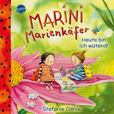 Marini Marienkäfer. Heute bin ich wütend! Alter: ab 2 Jahren. Dahle, Stefanie:
