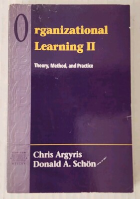 Organizational Learning II: Theory, Method, and Practice