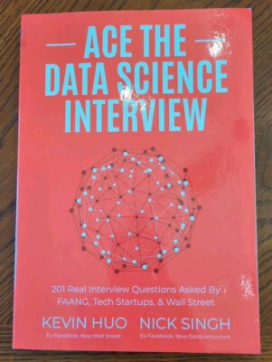 Ace the Data Science Interview: 201 Real Interview Questions Asked By FAANG