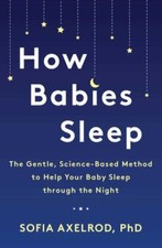 How Babies Sleep: The Gentle, Science-Based Method to Help Your Baby Sleep Thro