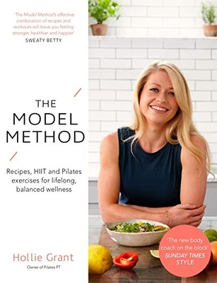The Model Method: Recipes, HIIT and Pilates Exercises for Lifelo
