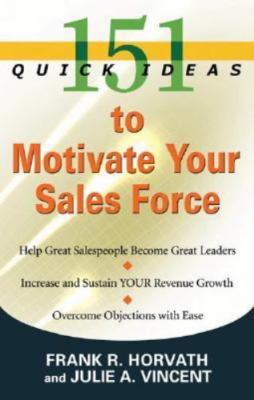 151 Quick Ideas to Motivate Your Sales Force (151 Quick Ideas), Julie Vincent, F
