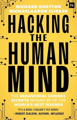 Hacking the Human Mind: The Behavioral Science Secrets Behind 17 of th Paperback