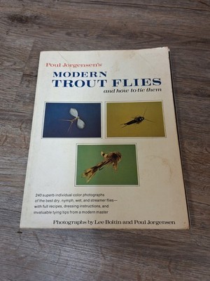 POUL JORGENSEN'S MODERN TROUT FLIES AND HOW TO TIE THEM By Poul Jorgensen & Lee